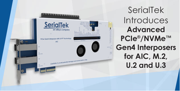 SerialTek Introduces Advanced PCIe and NVMeT Gen4 Interposers for AIC, M.2, U.2 and U.3